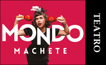 TEATRO - MONDO MACHETE